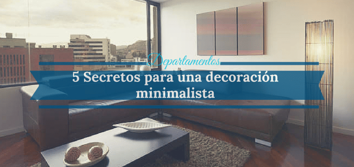 5 Secretos para lograr una decoración sencilla y minimalista