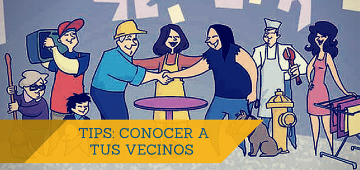 Tips para conocer mejor a tus vecinos