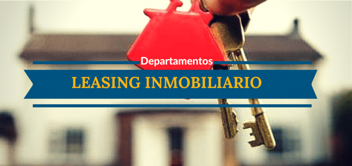 Leasing inmobiliario para departamentos ¿qué tan conveniente es?