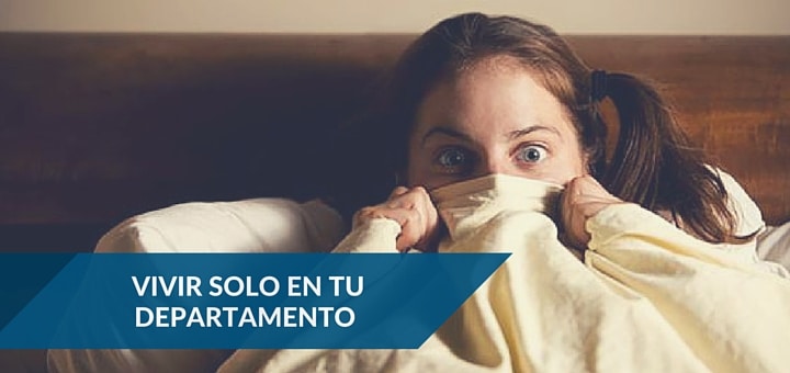 ¿Cómo dejar de tener miedo a vivir solo en nuestro departamento?