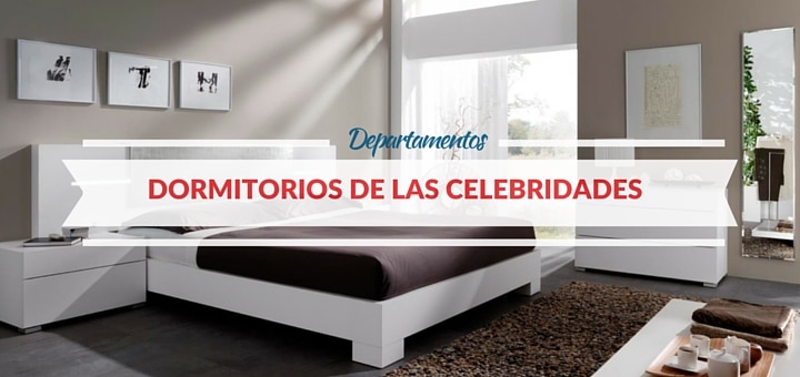 7 Dormitorios de las celebridades que te servirán de guía de decoración