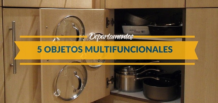 5 Objetos multifuncionales para organizar tu departamento