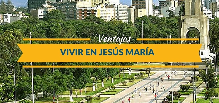 Cuatro principales ventajas de vivir en Jesús María