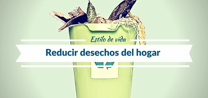 4 Formas de reducir desechos del hogar