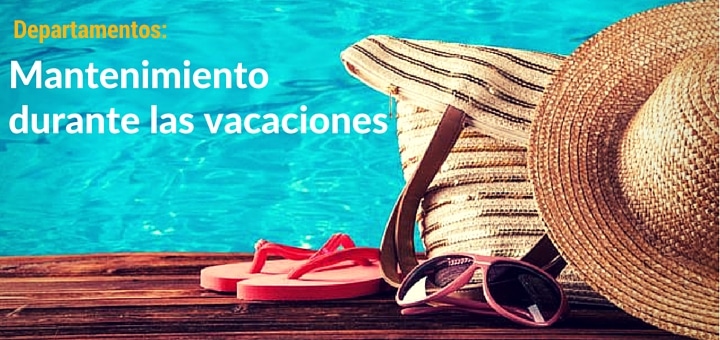 Departamentos: mantenimiento mientras estás de vacaciones