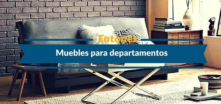 Muebles para departamentos: futones