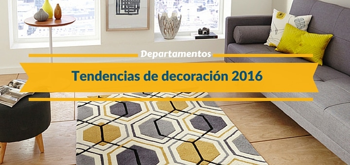 Las principales tendencias de diseño para departamentos en el 2016