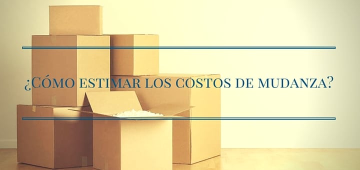 ¿Cómo estimar los costos de mudanza?