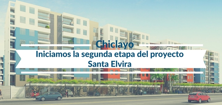 Iniciamos la segunda etapa del proyecto Santa Elvira en Chiclayo