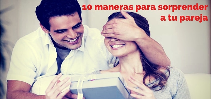 10 maneras para sorprender a tu pareja