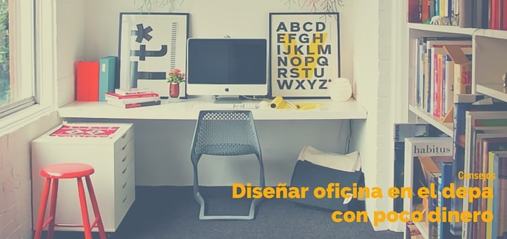 Consejos para diseñar una oficina en el depa con poco dinero