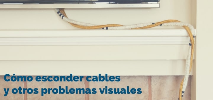 Cómo esconder cables y otros problemas visuales