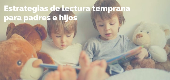 Estrategias de lectura temprana para padres e hijos