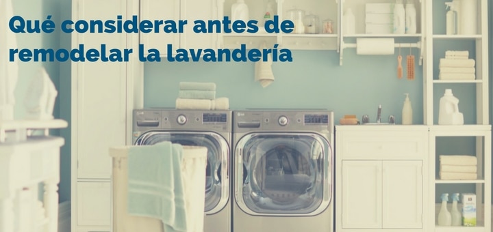 Qué considerar antes de remodelar la lavandería