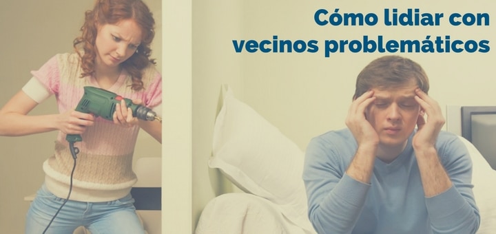 Cómo lidiar con vecinos problemáticos en el condominio