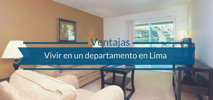 Ventajas de vivir en un departamento en Lima