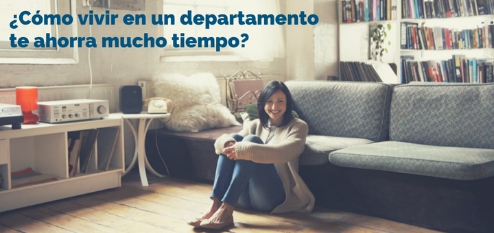 ¿Cómo vivir en un departamento te ahorra mucho tiempo?