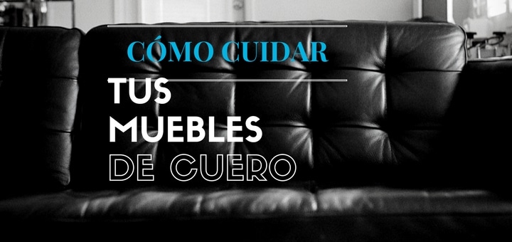 Ciudaris Inmobiliaria: Cómo cuidar tus muebles de cuero durante el verano