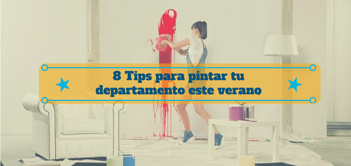 8 Tips para pintar tu departamento este verano