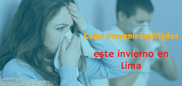 Cuídate de los resfriados este invierno en Lima