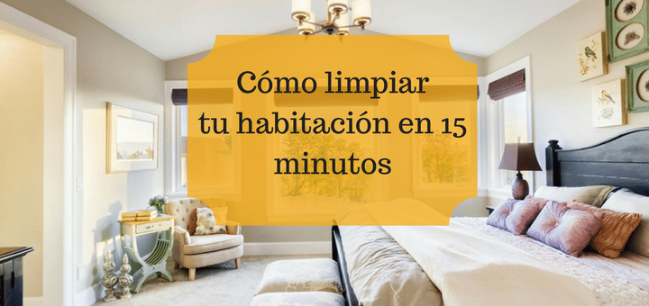 Cómo limpiar tu habitación en 15 minutos