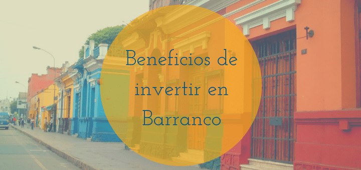 Beneficios de invertir en Barranco