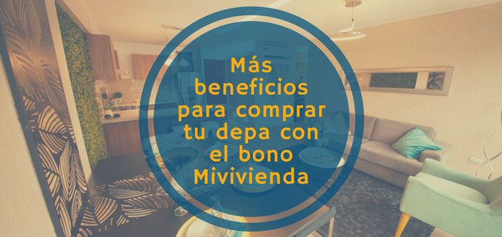 Más beneficios para adquirir tu depa con el bono Mivivienda