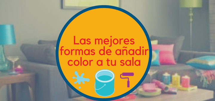 Las mejores formas de añadir color a tu sala