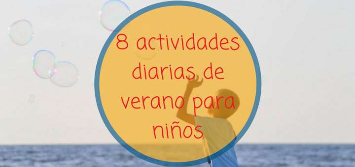 8 actividades diarias de verano para niños