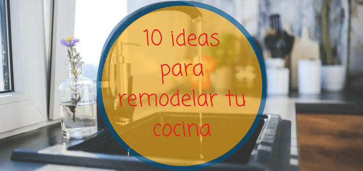 10 ideas para remodelar tu cocina