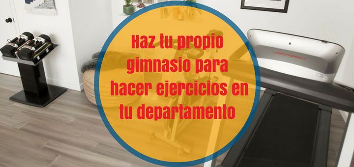 Haz tu propio gimnasio para hacer ejercicios en tu departamento