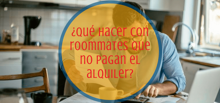 ¿Qué debes hacer con los roommates que no pagan el alquiler?