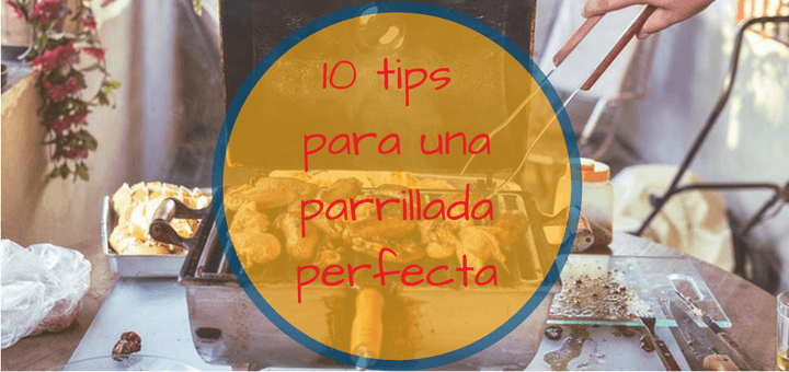 10 tips para una parrillada perfecta