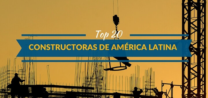 Las 20 principales constructoras de América Latina