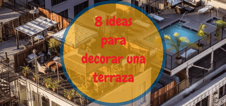 8 ideas para decorar una terraza