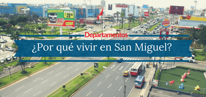 ¿Por qué comprar un departamento en San Miguel?