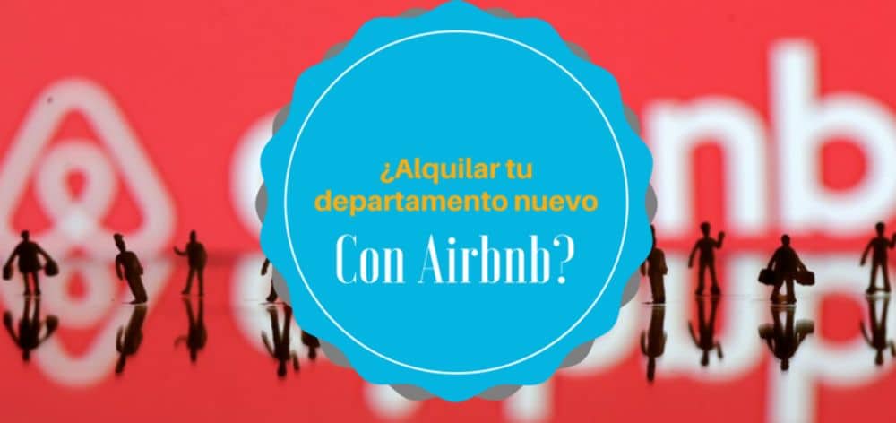 ¿Alquilar mi departamento nuevo con Airbnb?